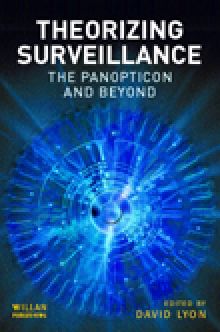 Theorizing Surveillance: The Panopticon and Beyond